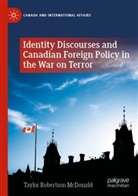 Taylor Robertson McDonald - Identity Discourses and Canadian Foreign Policy in the War on Terror