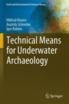 Mikhail Klyuev, Igor Rakitin, Anatoly Schreider - Technical Means for Underwater Archaeology