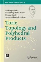 Anthony Bahri, Lisa Jeffrey, Taras Panov, Taras Panov et al, Donald Stanley, Stephen Theriault - Toric Topology and Polyhedral Products