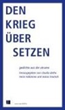 Claudia Dathe, Tanja Rodinova, Asmus Trautsch - Den Krieg übersetzen