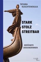 Tatjana Kuschtewskaja - Stark - stolz - streitbar