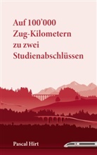 Pascal Hirt - Auf 100'000 Zug-Kilometern zu zwei Studienabschlüssen