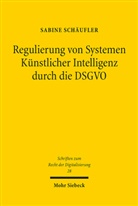 Sabine Schäufler - Regulierung von Systemen Künstlicher Intelligenz durch die DSGVO