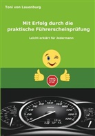 Toni von Lauenburg, Toni von Lauenburg - Mit Erfolg durch die praktische Führerscheinprüfung