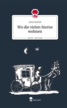 Anita Raithel - Wo die vielen Sterne wohnen. Life is a Story - story.one