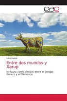 Lucía Espinel - Entre dos mundos y Xarop