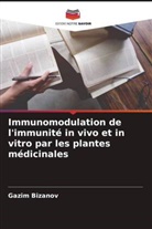 Gazim Bi¿anov, Gazim Bizanov - Immunomodulation de l'immunité in vivo et in vitro par les plantes médicinales