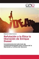 Eduardo Ovidio Romero - Refutación a la Ética la liberación de Enrique Dussel