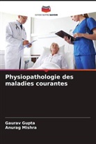 Gaurav Gupta, Anurag Mishra - Physiopathologie des maladies courantes