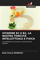 Boko Pascal Akabassi - VITAMINE B1 E B2, LA NOSTRA TONICITÀ INTELLETTUALE E FISICA