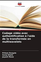 Pritam Durgule, Jayant Mane, Suraj Shete - Codage vidéo avec authentification à l'aide de la transformée en multiwavelets