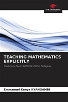 Emmanuel Kenya Kyangambi - TEACHING MATHEMATICS EXPLICITLY
