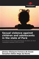 Jéssica Glislayne Fonseca de Souza, Genylton Odilon Rêgo da Rocha - Sexual violence against children and adolescents in the state of Pará