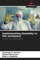 Aline A. Baptista, Fernando K. Pereira, Daniel Mantovani - Implementing biosafety in the workplace