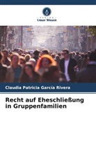 Claudia Patricia García Rivera - Recht auf Eheschließung in Gruppenfamilien