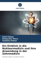 Sahil Kidwai, Swaleha Kidwai, Deepankar Misra - Ein Einblick in die Nuklearmedizin und ihre Anwendung in der Zahnmedizin