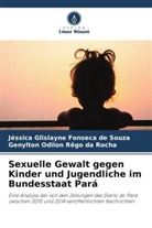 Jéssica Glislayne Fonseca de Souza, Odilon Rêgo da, Genylton Odilon Rêgo da Rocha - Sexuelle Gewalt gegen Kinder und Jugendliche im Bundesstaat Pará