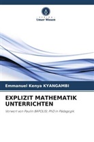 Emmanuel Kenya  KYANGAMBI, Emmanuel Kenya Kyangambi - EXPLIZIT MATHEMATIK UNTERRICHTEN