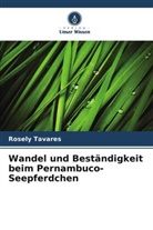Rosely Tavares - Wandel und Beständigkeit beim Pernambuco-Seepferdchen