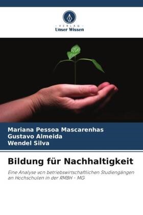 Gustavo Almeida, Mariana Pessoa Mascarenhas, Silva, Wendel Silva - Bildung für Nachhaltigkeit Eine Analyse von betriebswirtschaftlichen Studiengängen an Hochschulen in der RMBH - MG