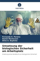 A Baptista, Aline A. Baptista, Fernando K Pereira, Fernando K. Pereira, Daniel Mantovani - Umsetzung der biologischen Sicherheit am Arbeitsplatz