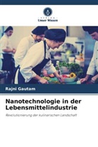 Rajni Gautam - Nanotechnologie in der Lebensmittelindustrie