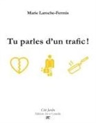 Marie Laroche-Fermis - Tu parles d'un trafic !