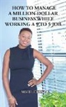 Marie Etienne - How To Manage a Million-Dollar Business While Working a 9 to 5 Job