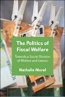 Nathalie Morel, Nathalie (Sciences Po Morel - The Politics of Fiscal Welfare