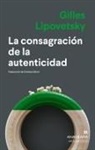 Gilles Lipovetsky - Consagración de la Autenticidad, La