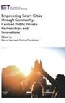 Andrea (Managing Director Fernandez, Andrea Fernández, Debra Lam, Debra (Founding Executive Director Lam - Empowering Smart Cities Through Community-Centred Public Private Partnerships and Innovations