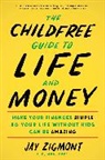 Jay Zigmont - The Childfree Guide to Life and Money
