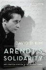 David D Kim, David D. Kim - Arendt''s Solidarity