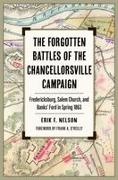 Nelson, Erik F Nelson, Erik F. Nelson, Erik F./ O'Reilly Nelson - The Forgotten Battles of the Chancellorsville Campaign