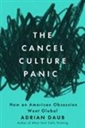 Adrian Daub - The Cancel Culture Panic