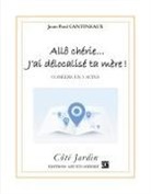 Jean-Paul Cantineaux - Allô chérie... J'ai délocalisé ta mère !