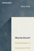Hans Joas - Why the Church? Self-Optimization Or Community of Faith