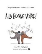 Jacques Barutet, Jacques Lucerne - À la bonne vôtre !