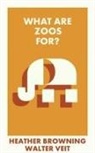 Heather Browning, Heather (University of Southampton) Browning, Walter Veit, Walter (University of Reading) Veit - What Are Zoos For?