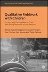 Tobia Fattore, Susann Fegter, Lisa Fischer, Jan Mason, Lise Mogensen - Qualitative Fieldwork with Children