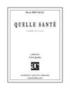 René Bruneau - Quelle santé !
