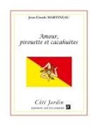 Jean-Claude Martineau - Amour, pirouette et cacahuètes