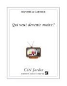 Jérôme Cartier, Antoine Rivoire - Qui veut devenir maire ?