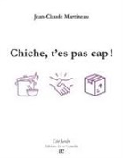 Jean-Claude Martineau - Chiche, t'es pas cap !