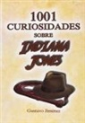 Gustavo Jiménez Limones - 1001 curiosidades sobre Indiana Jones