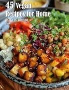 Kelly Johnson - 45 Vegan Recipes for Home