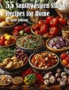 Kelly Johnson - 55 Southwestern States Recipes for Home