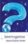 Antonio Rolando Arenas - Interrogantes