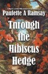 Paulette A Ramsay - Through the Hibiscus Hedge
