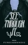 Pinkishrose02 - See Through It